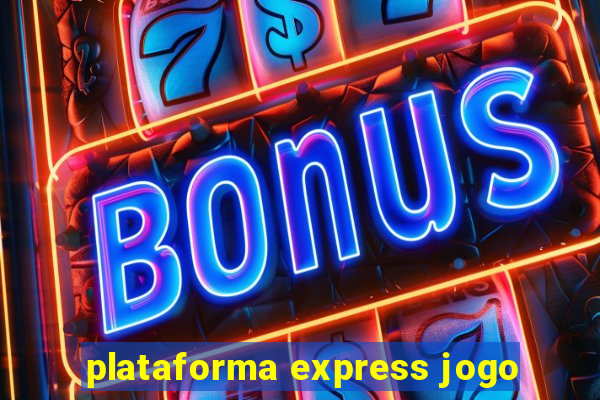 plataforma express jogo